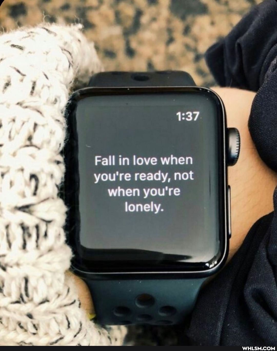 37
Fall in love when
when you're
you're ready, not lonely.