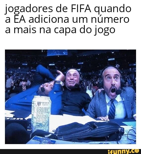 jogadores de FIFA quando
a EA adiciona um número
a mais na capa do jogo