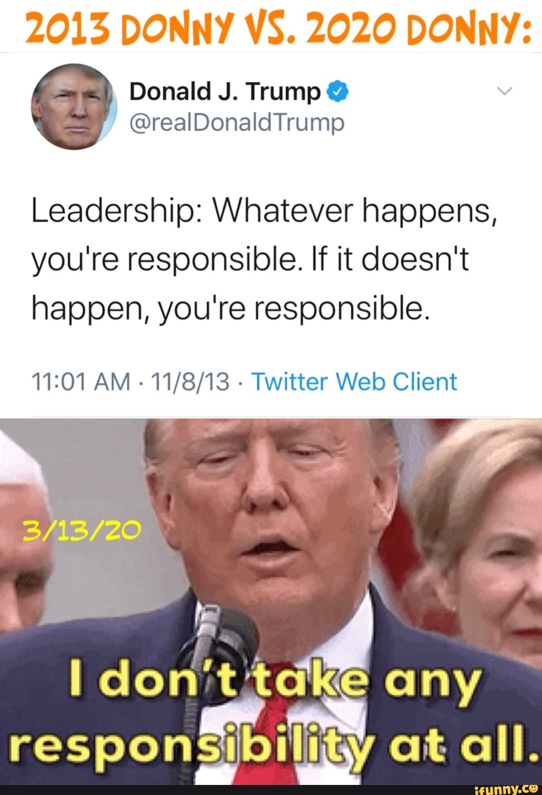 2013 DONNY VS. 2020 DONNY:
e Donald J. Trump Leadership: Whatever happens,
you're responsible. If it doesn't
happen, you're responsible.
11:01 AM
Twitter Web Client