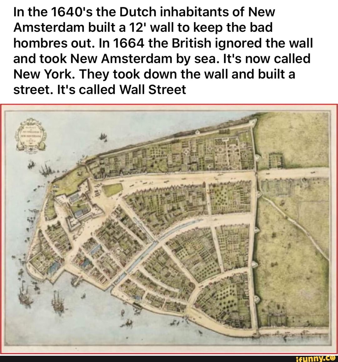 In the 1640's the Dutch inhabitants of New Amsterdam built a wall to keep the