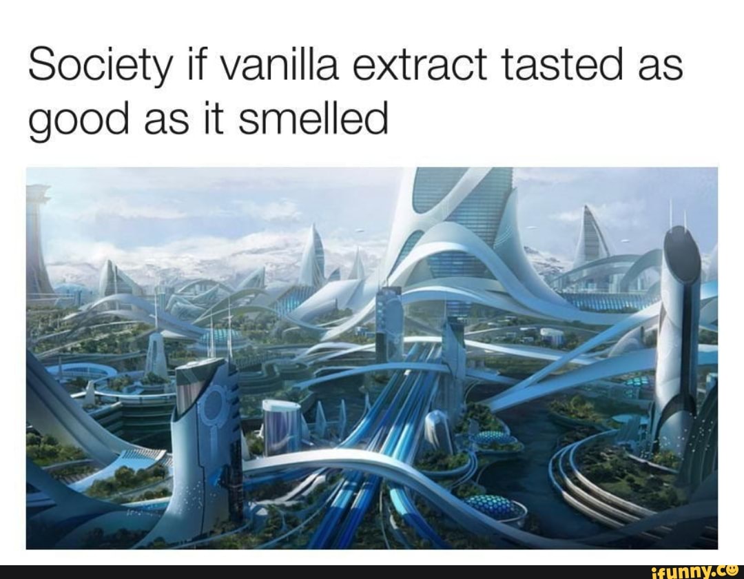 Society if vanilla extract tasted as good as it smelled