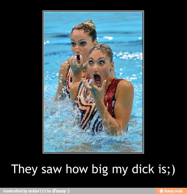 They saw how big my dick is;) - They saw how big my dick is;)
