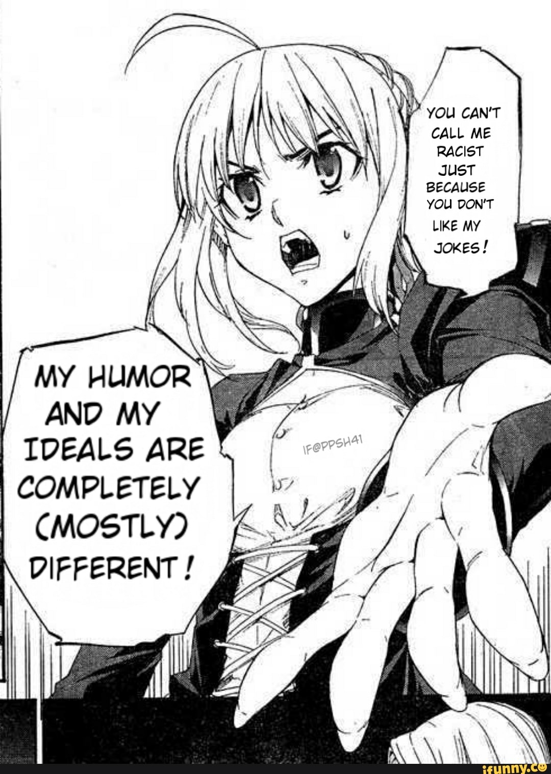 YOU CAN'T CALL ME RACIST Just
YOU DON'T LIKE MY JoKes!
MY HUMOR
AND MY IDEALS ARE COMPLETELY CMOSTLY)
DIFFERENT /