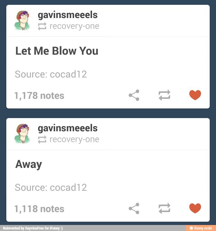 gavinsmeeels
Let Me Blow You
e gavinsmeeels
as
y
Away