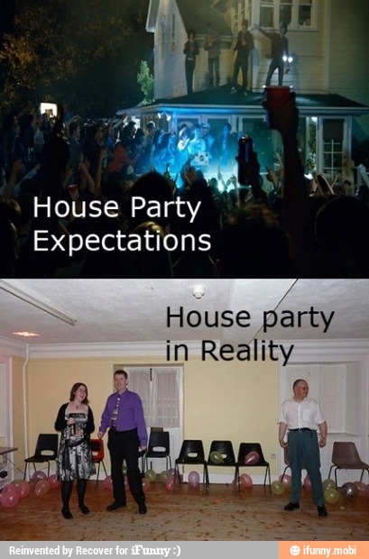 4
House Party
Expectations
House party
in Reality