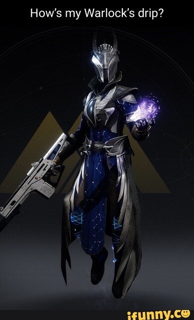 How's my Warlock's drip? - iFunny