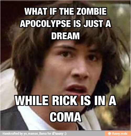 WHAT IF THE
ZOMBIE E
APOCOLYPSE IS JUST A