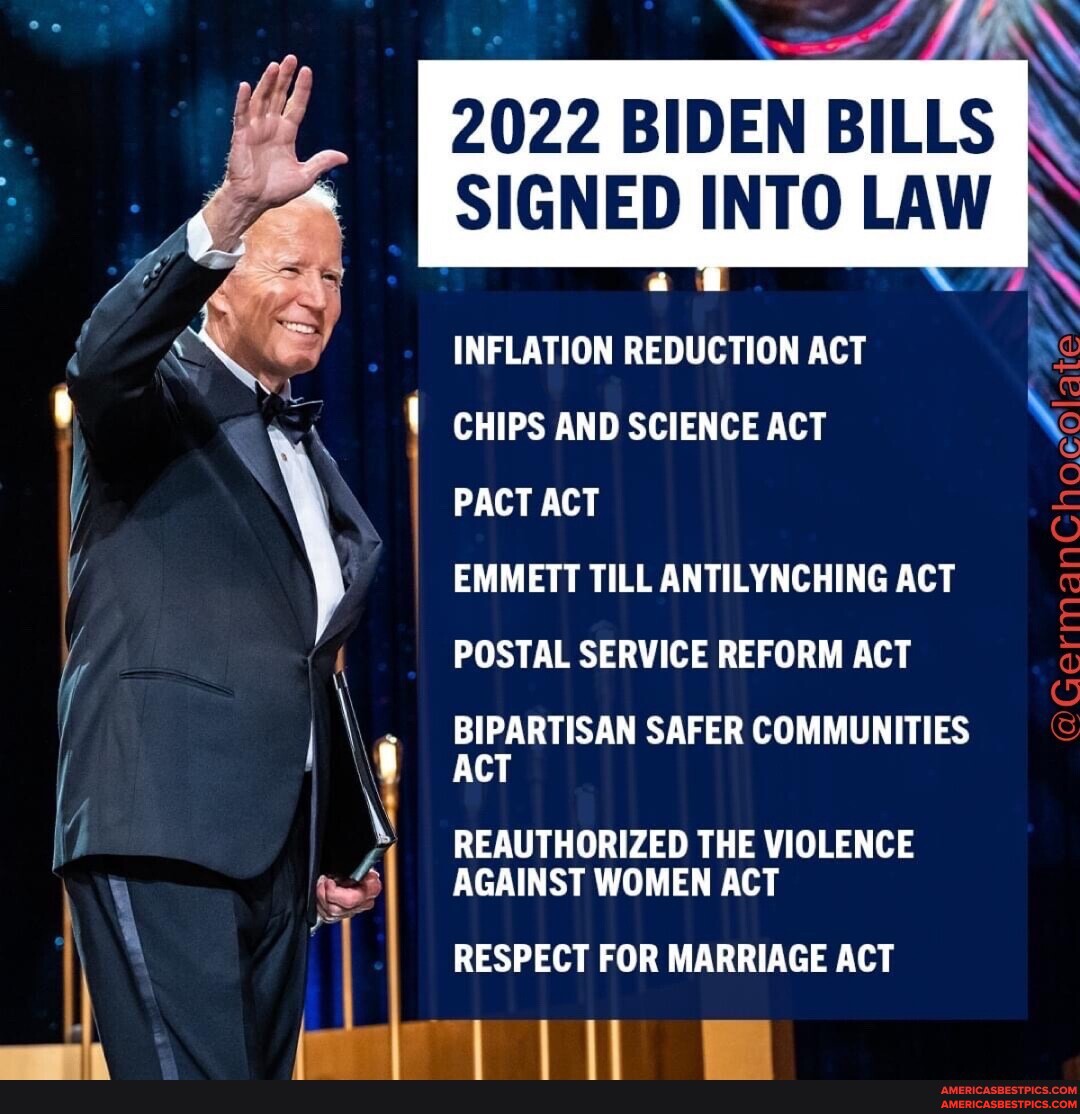 2022 BIDEN BILLS I SIGNED INTO LAW INFLATION REDUCTION ACT CHIPS AND SCIENCE ACT I PACT ACT