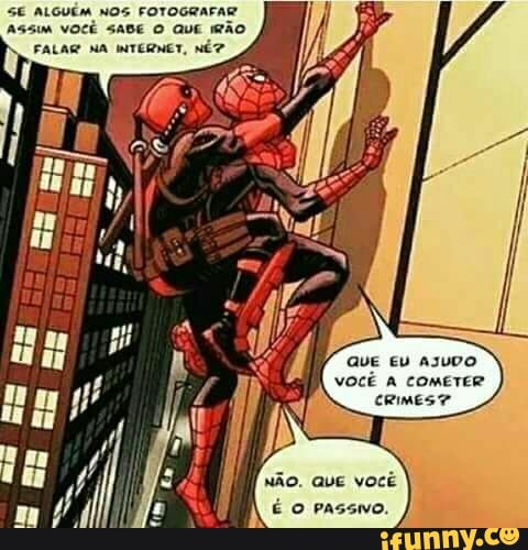 SE ALGUÉM NOS FOTOGRAFAR ASSIM VOCÊ SABE O QuE FALAR NA INTERNET,
QUE EU AJUDO
comETER
R) crimes
NÃO. QUE vOCÊ É O passivo.