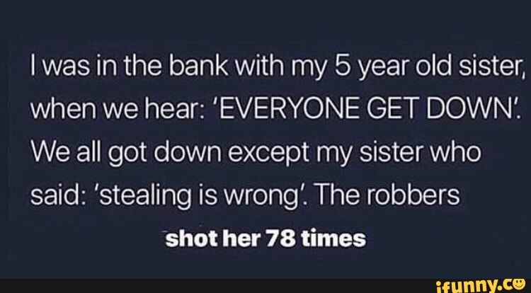 I Was In The Bank With My 5 Year Old Sister When We Hear EVERYONE 