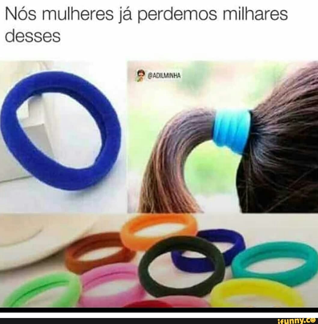 Nós mulheres já perdemos milhares
desses