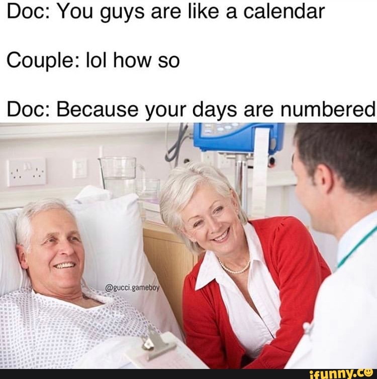 Doc: You guys are like a calendar Couple: lol how so Doc: Because your ...