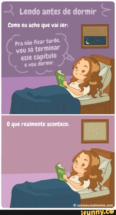 na Lendo antes de dormir
e
Como eu acho que vai ser: