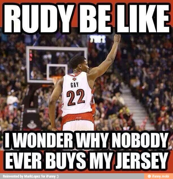 Rudy be like wonder way nobody, ever buys my jersey.