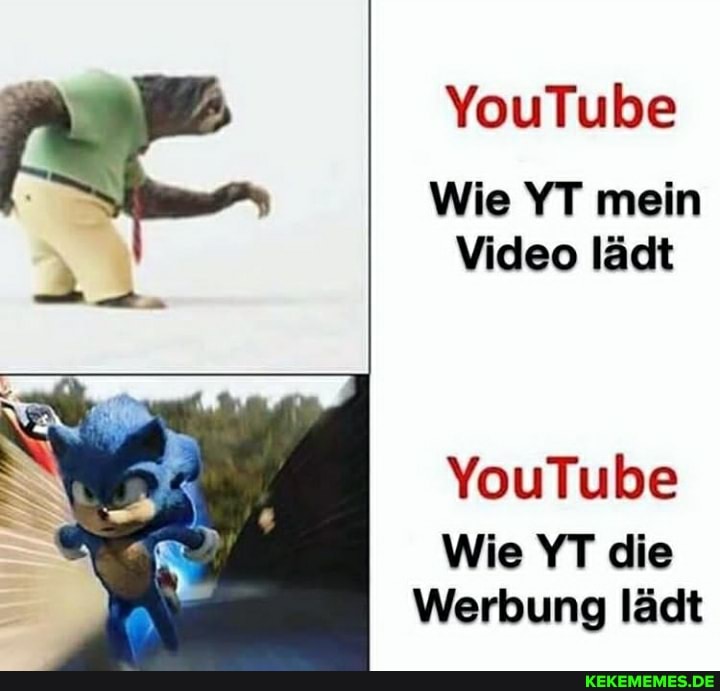 YouTube
Wie YT mein
Video lädt
YouTube
Wie YT die
Werbung lädt