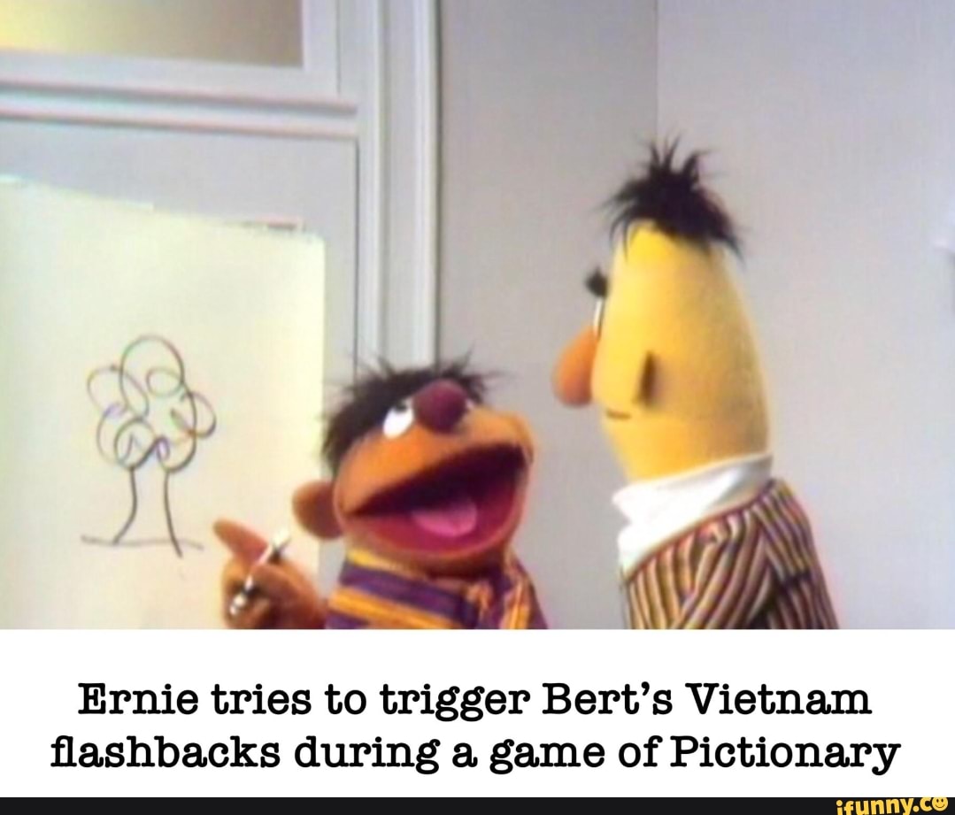 Ernie tries to trigger Bert's Vietnam flashbacks during a game of Pictionary