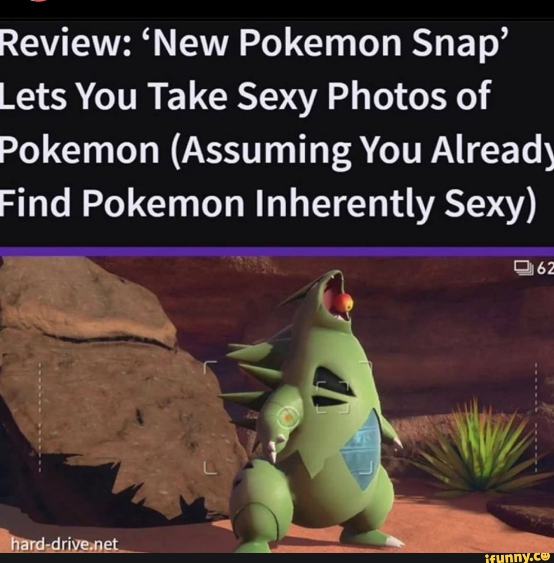 Review: 'New Pokemon Snap'
Lets You Take Sexy Photos of
Pokemon (Assuming You Alread\
Find Pokemon Inherently Sexy)
hard-drive-net