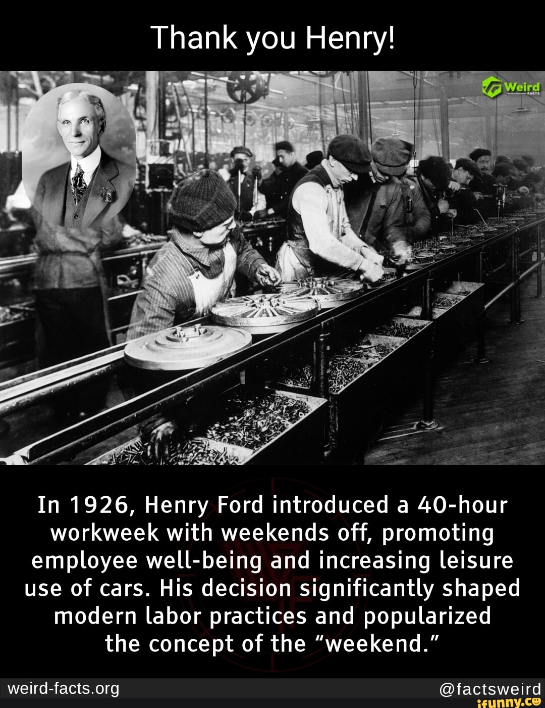 Thank You Henry In 1926 Henry Ford Introduced A 40 Hour Workweek With