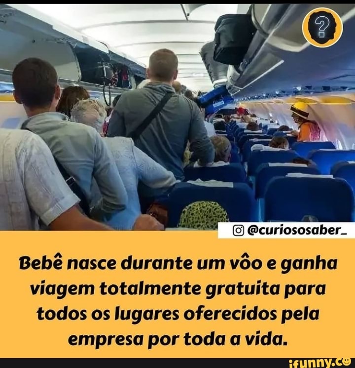 (O Ecuriososaber.
Bebê nasce durante um vôo e ganha viagem totalmente gratuita para todos os lugares oferecidos pela empresa por toda a vida.