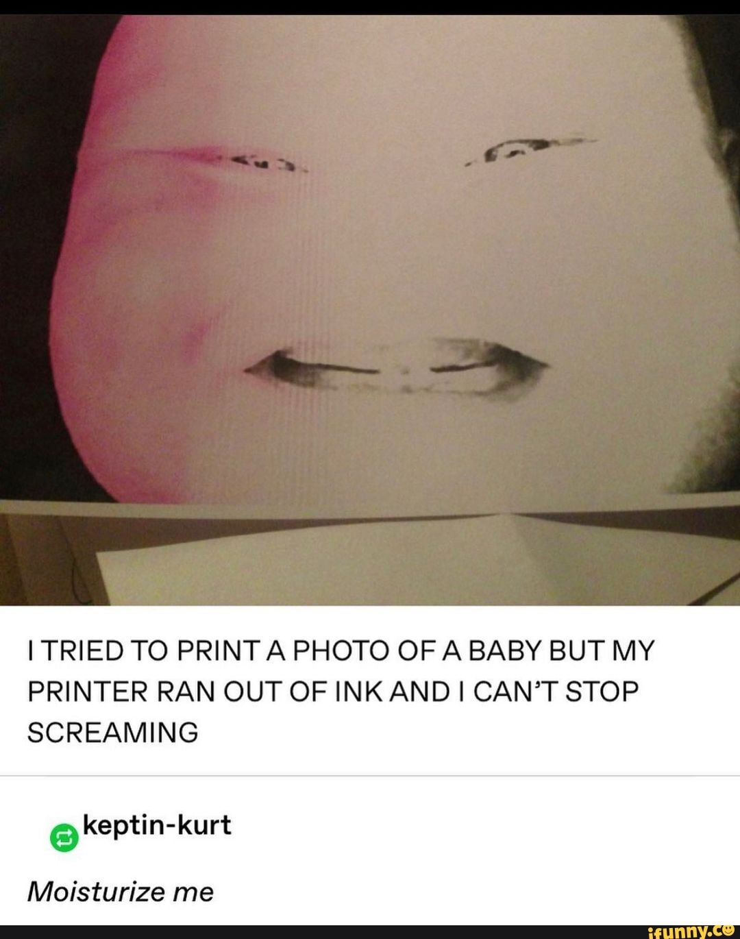 tried-to-print-a-photo-of-a-baby-but-my-printer-ran-out-of-ink-and-i