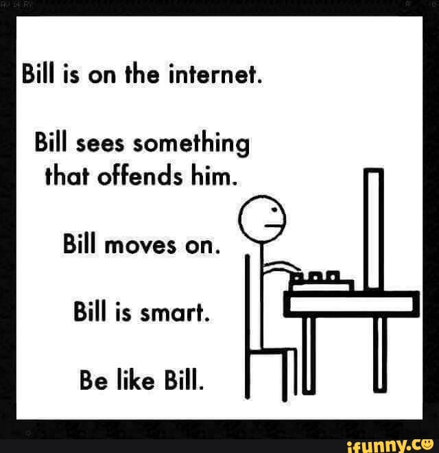 Bill is on the Bill sees something that offends him. Bill