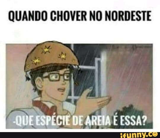 QUANDO CHOVER NO NORDESTE
E
Wey
7
GUERSPECTE DE
AREIA E ESSA?