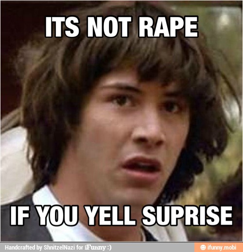 ITS NOT RAPE
YOU YELL SU