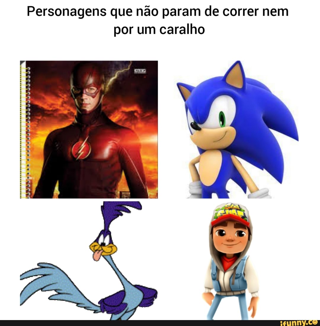Personagens que não param de correr nem por um caralho