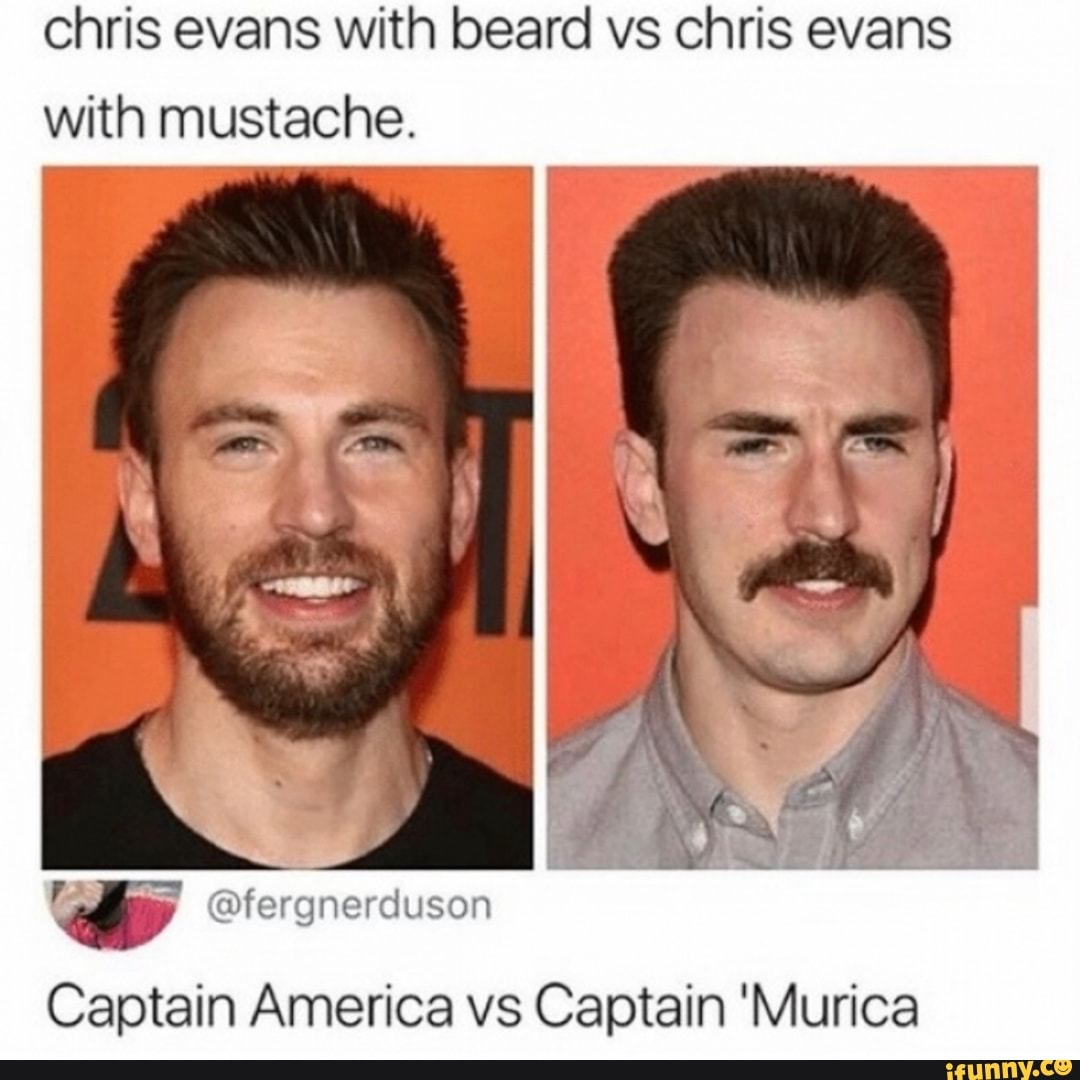 Chris evans with beard vs chris evans with mustache. - iFunny
