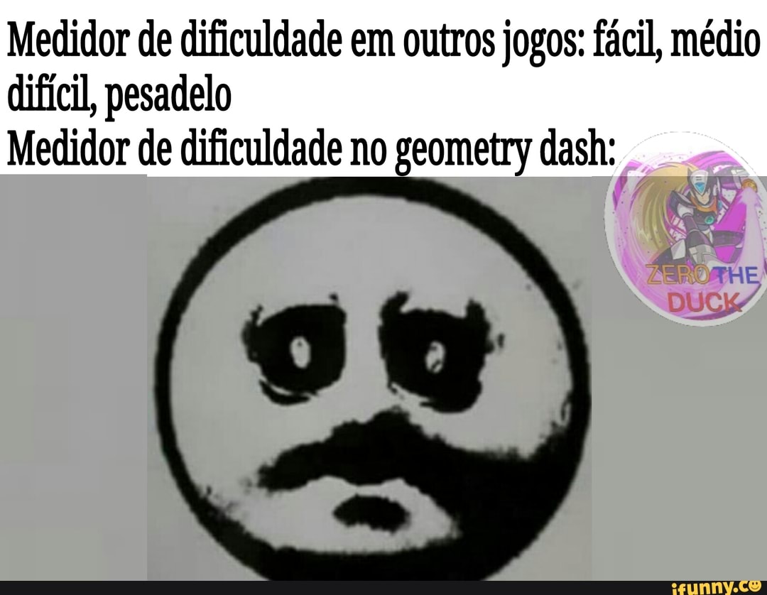 Medidor de dificuldade em outros jogos: fácil, médio difícil, pesadelo
Medidor de dificuldade no geometry dash: