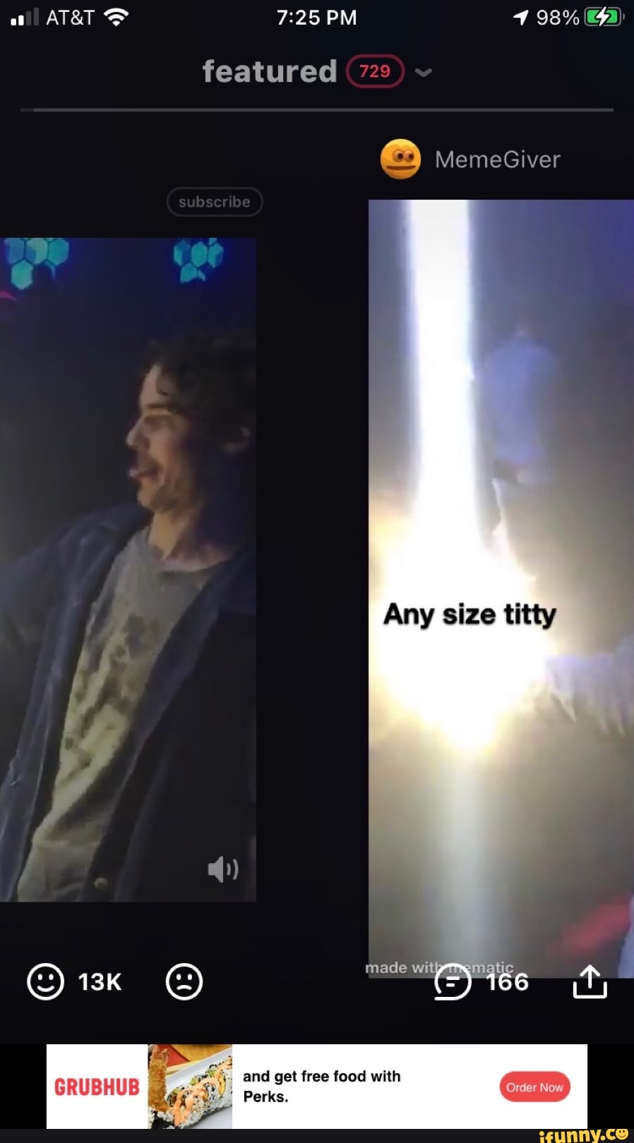 PM
featured
subser
MemeGiver
Any size titty
ade wit
and get free food with
Perks.