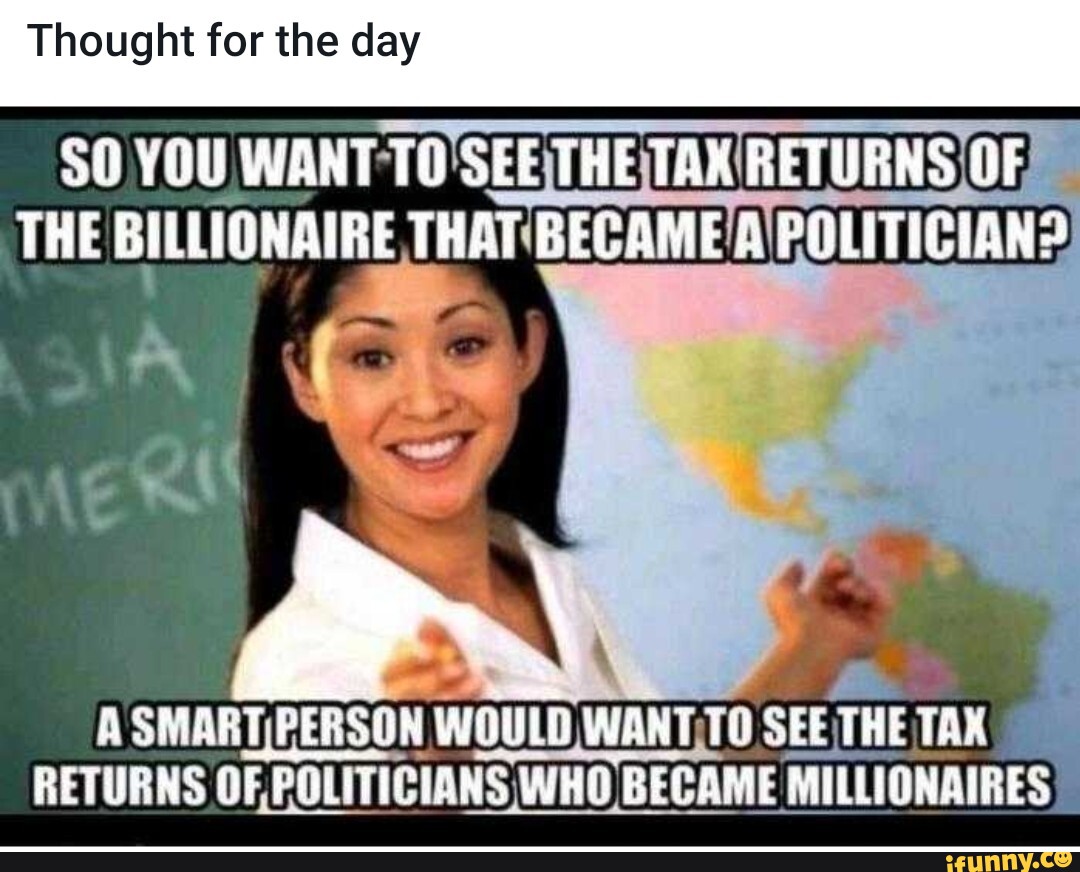 Thought For The Day So You Want To The Tax Returns Of The Biliignaire 