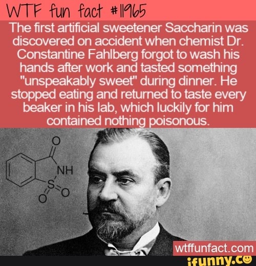 WTF fun fact The first artificial sweetener Saccharin was discovered on