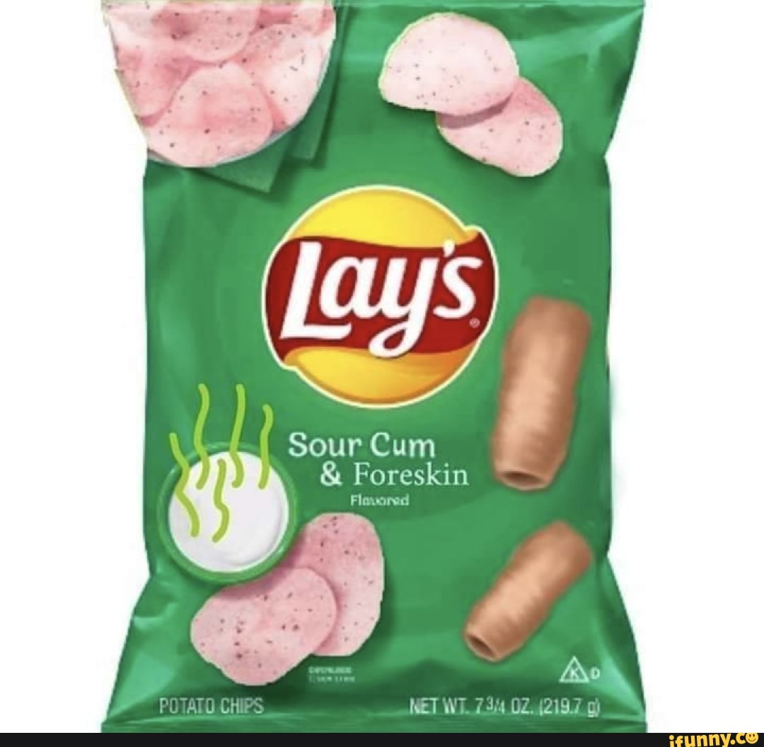 Lays Sour Cum & Foreskin Flavored NET - iFunny