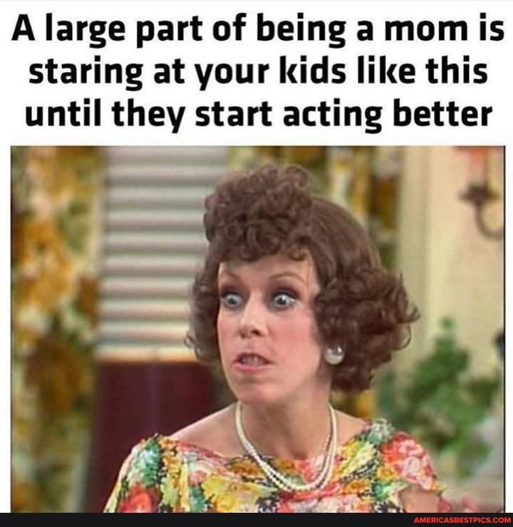 A large part of being a mom is staring at your kids like this until they start acting better