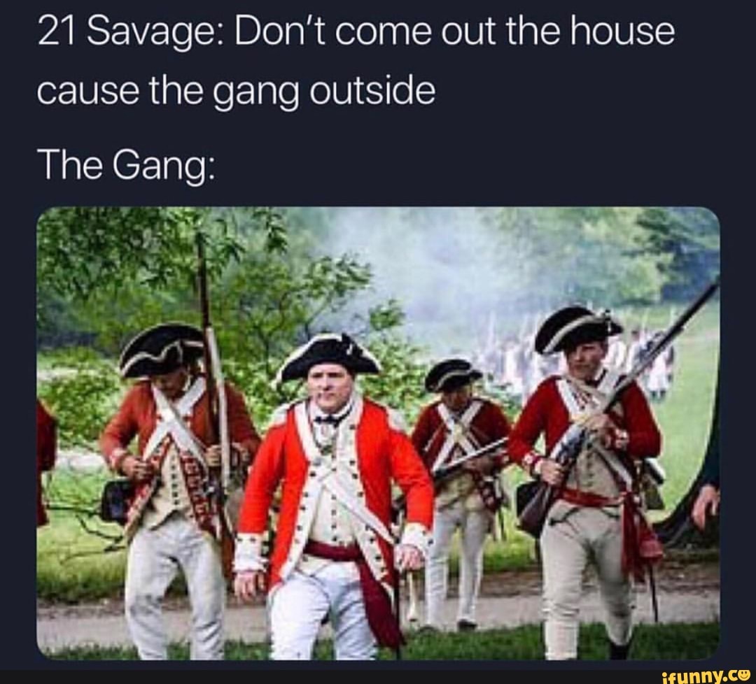 21 Savage Don T Come Out The House Cause The Gang Outside Ifunny