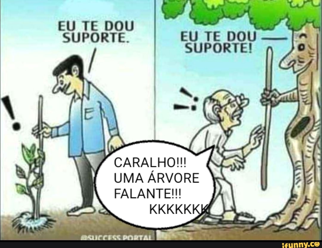 UMA ÁRVORE
CARALHO!!!
FALANTE!!!