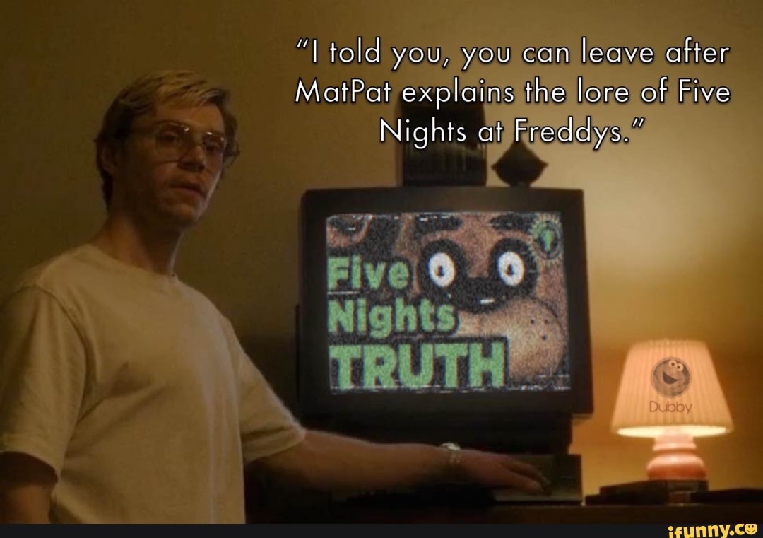 Told You You Can Leave Atter Matpat Explains The Lore Of Five Nights