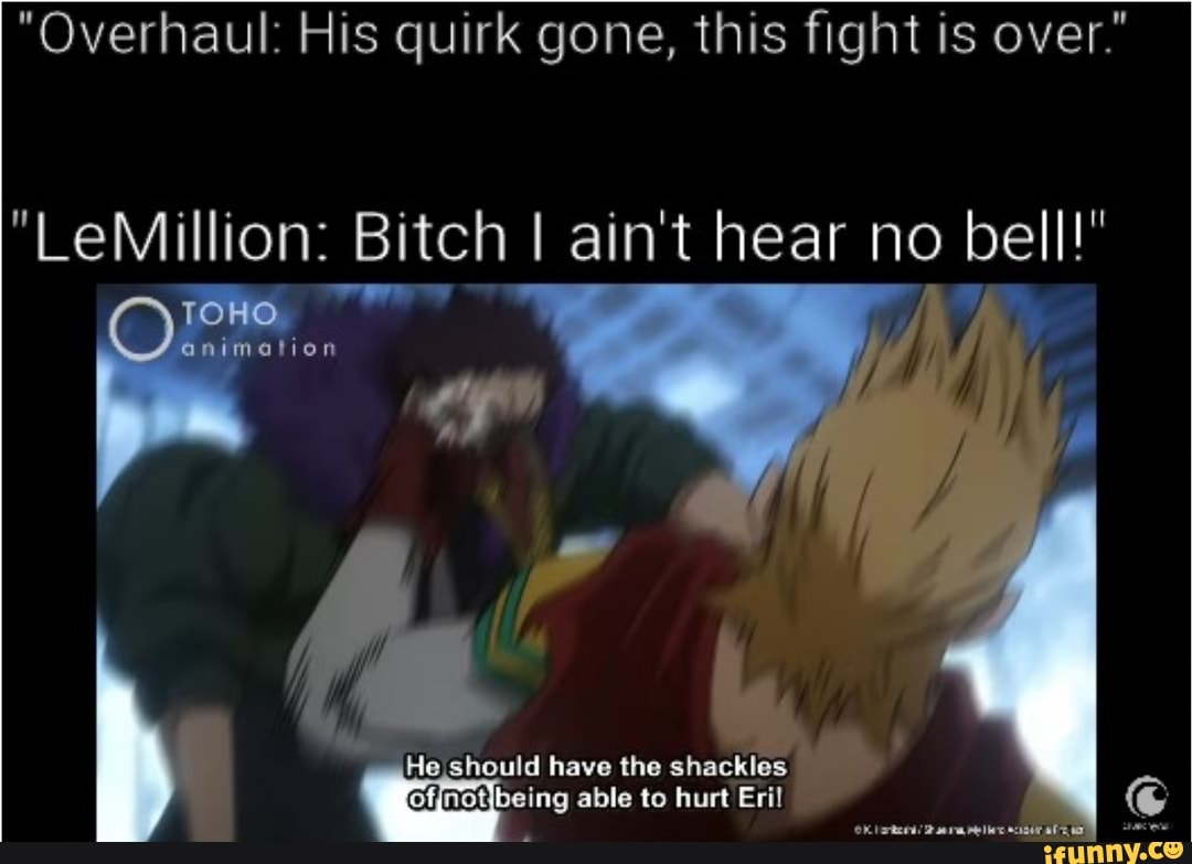 quirk gone, fight "LeMillion: Bitch I ain't hear no bell! 