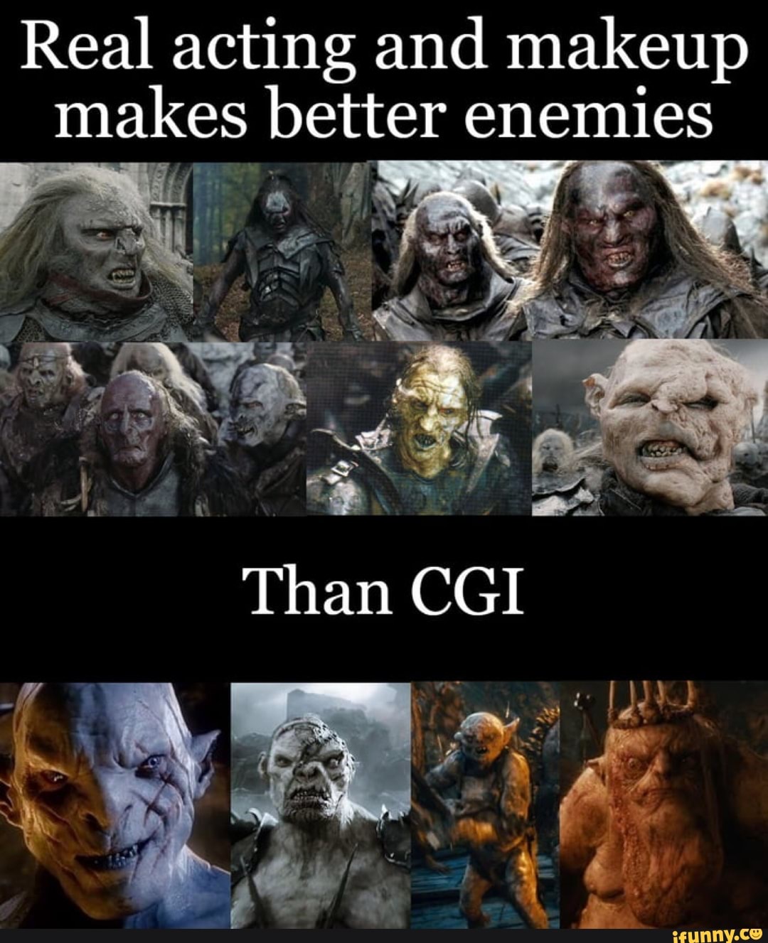 Real acting and makeup
makes better enemies