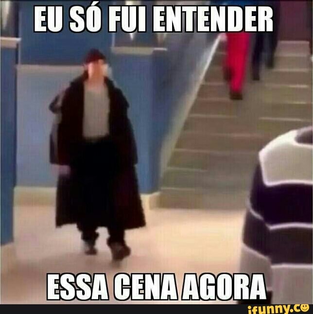 EU SÓ FUI ENTENDER