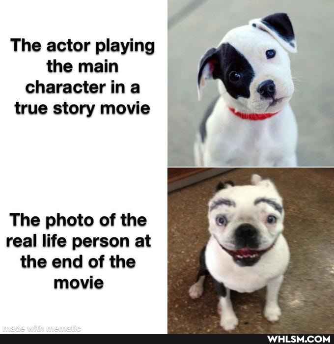 The actor playing the main character in a
true story movie
The photo of the real life person at the end of the movie