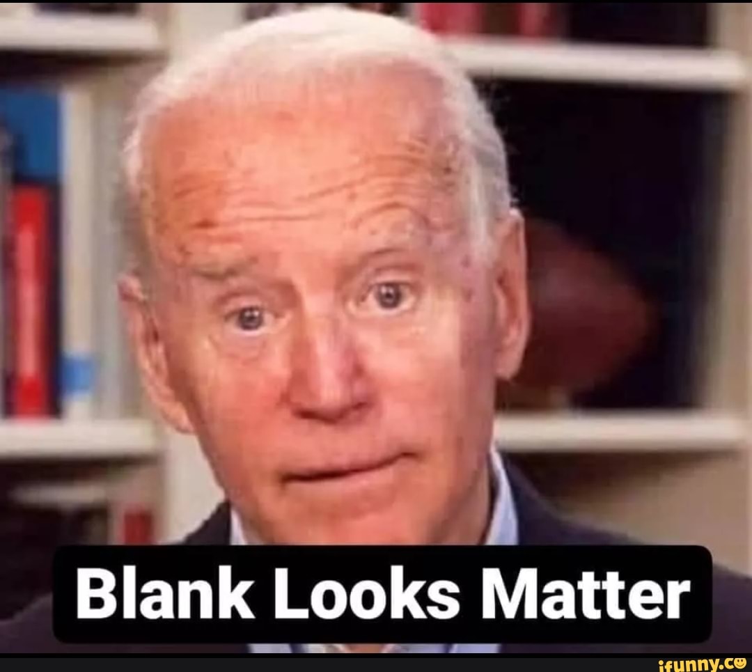 Blank Looks Matter iFunny