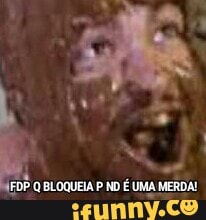 (FDP Q BLOQUEIA P ND É UMA MERDA!