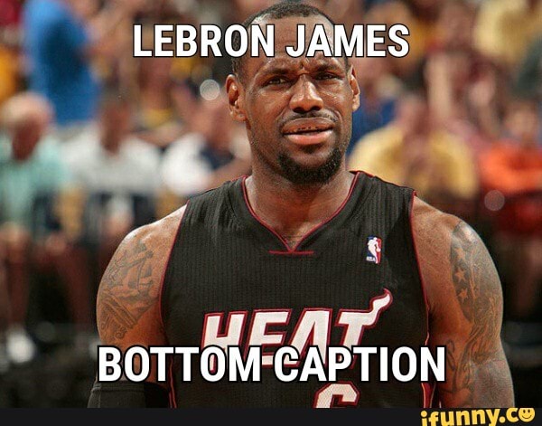 LEBRON JAMES
BOTTOM CAPTION