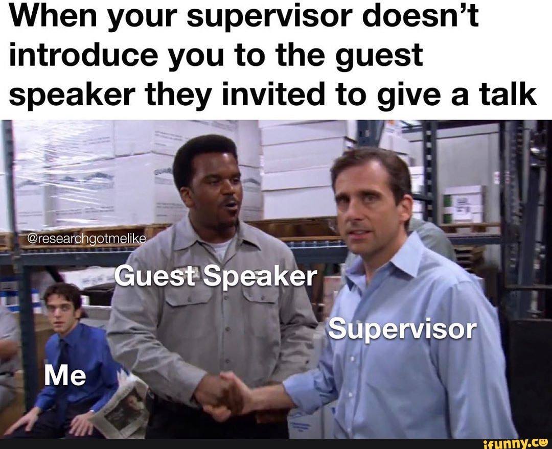 When your supervisor doesn't introduce you to the guest speaker they