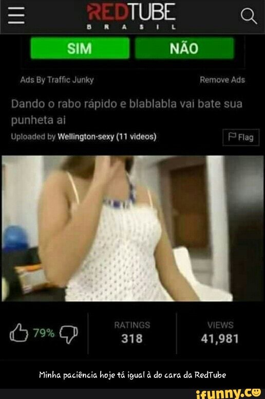 Dando o
rabo rápido e
blablabla vai bate sua
punheta ai
Uploaded by Wellington-sexy (11 videos) P'Flag - Minha paciência hoje tá igual à do cara da RedTube