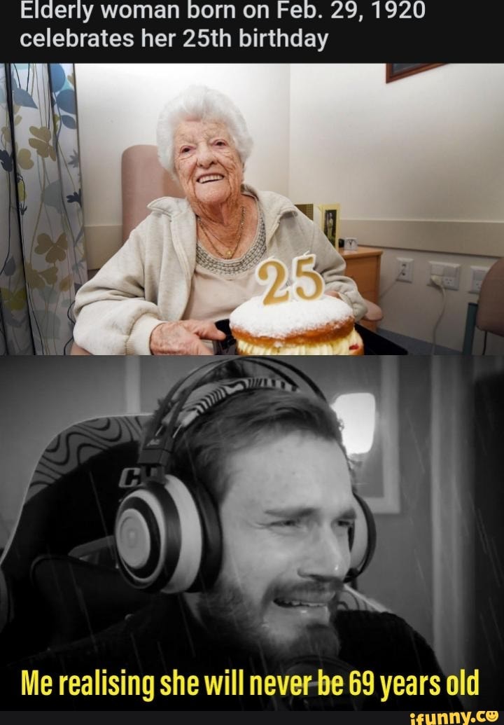 Elderly Woman Born On Feb 29 1920 Celebrates Her 25th Birthday Me