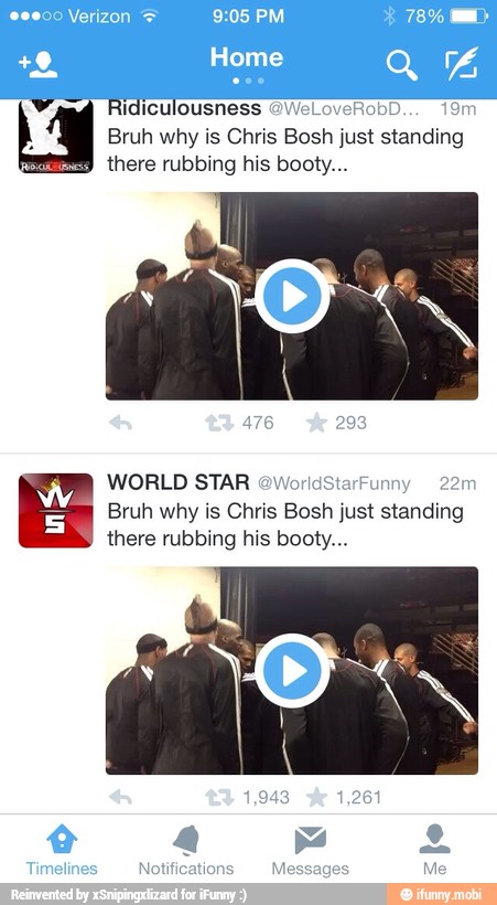 iculousness obD.
Bruh why is Chris Bosh just standing
9
there rubbing his booty...
WORLD STAR oworic Funny 22m
Bruh why is Chris Bosh just standing
there rubbing his booty...