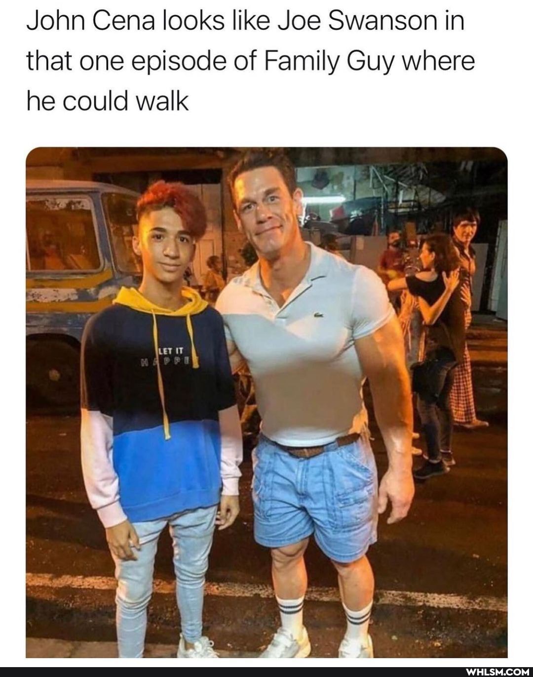 John Cena looks like Joe Swanson in that one episode of Family Guy where
he could walk